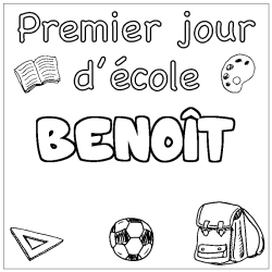 Coloriage pr&eacute;nom BENO&Icirc;T - d&eacute;cor Premier jour d'&eacute;cole