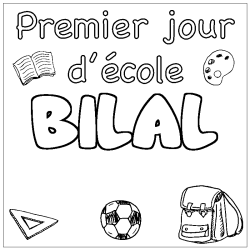 Coloriage pr&eacute;nom BILAL - d&eacute;cor Premier jour d'&eacute;cole