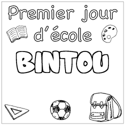 Coloriage pr&eacute;nom BINTOU - d&eacute;cor Premier jour d'&eacute;cole
