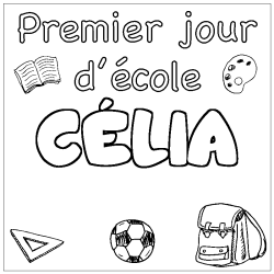 Coloriage pr&eacute;nom C&Eacute;LIA - d&eacute;cor Premier jour d'&eacute;cole