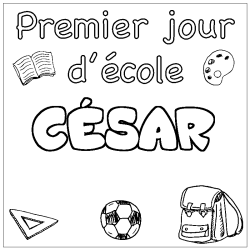 Coloriage pr&eacute;nom C&Eacute;SAR - d&eacute;cor Premier jour d'&eacute;cole