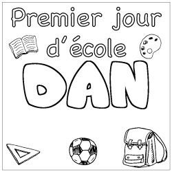 Coloriage pr&eacute;nom DAN - d&eacute;cor Premier jour d'&eacute;cole