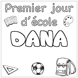Coloriage pr&eacute;nom DANA - d&eacute;cor Premier jour d'&eacute;cole