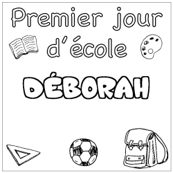 Coloriage pr&eacute;nom D&Eacute;BORAH - d&eacute;cor Premier jour d'&eacute;cole