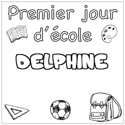Coloriage pr&eacute;nom DELPHINE - d&eacute;cor Premier jour d'&eacute;cole