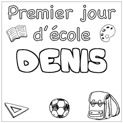 Coloriage pr&eacute;nom DENIS - d&eacute;cor Premier jour d'&eacute;cole