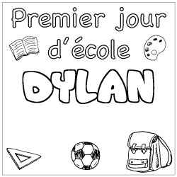 Coloriage pr&eacute;nom DYLAN - d&eacute;cor Premier jour d'&eacute;cole