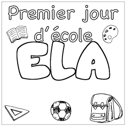 Coloriage pr&eacute;nom ELA - d&eacute;cor Premier jour d'&eacute;cole