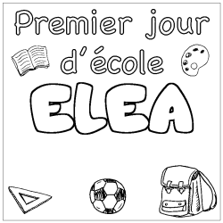Coloriage pr&eacute;nom ELEA - d&eacute;cor Premier jour d'&eacute;cole