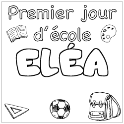 Coloriage pr&eacute;nom EL&Eacute;A - d&eacute;cor Premier jour d'&eacute;cole