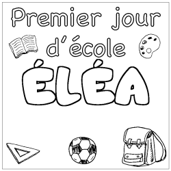 Coloriage &Eacute;L&Eacute;A - d&eacute;cor Premier jour d'&eacute;cole