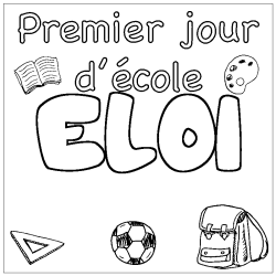 Coloriage pr&eacute;nom ELOI - d&eacute;cor Premier jour d'&eacute;cole