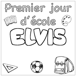 Coloriage pr&eacute;nom ELVIS - d&eacute;cor Premier jour d'&eacute;cole