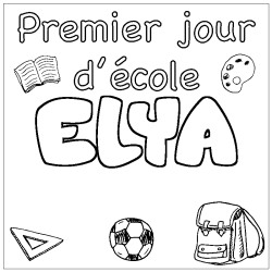 Coloriage pr&eacute;nom ELYA - d&eacute;cor Premier jour d'&eacute;cole