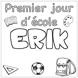 Coloriage pr&eacute;nom ERIK - d&eacute;cor Premier jour d'&eacute;cole