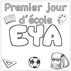 Coloriage pr&eacute;nom EYA - d&eacute;cor Premier jour d'&eacute;cole