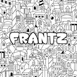 Coloriage pr&eacute;nom FRANTZ - d&eacute;cor Ville