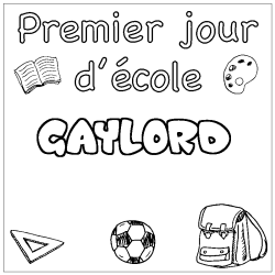 Coloriage pr&eacute;nom GAYLORD - d&eacute;cor Premier jour d'&eacute;cole