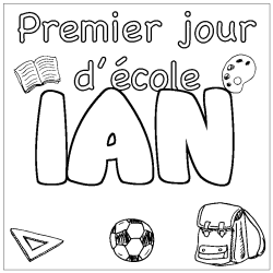Coloriage pr&eacute;nom IAN - d&eacute;cor Premier jour d'&eacute;cole