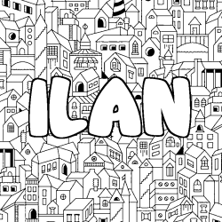 Coloriage pr&eacute;nom ILAN - d&eacute;cor Ville