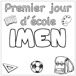 Coloriage pr&eacute;nom IMEN - d&eacute;cor Premier jour d'&eacute;cole