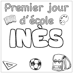 Coloriage pr&eacute;nom IN&Egrave;S - d&eacute;cor Premier jour d'&eacute;cole