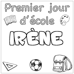Coloriage pr&eacute;nom IR&Egrave;NE - d&eacute;cor Premier jour d'&eacute;cole