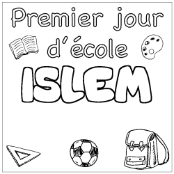 Coloriage pr&eacute;nom ISLEM - d&eacute;cor Premier jour d'&eacute;cole