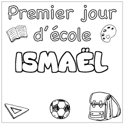 Coloriage pr&eacute;nom ISMA&Euml;L - d&eacute;cor Premier jour d'&eacute;cole