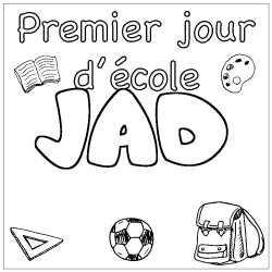 Coloriage prénom JAD - décor Premier jour d'école