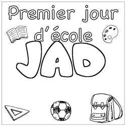 Coloriage pr&eacute;nom JAD - d&eacute;cor Premier jour d'&eacute;cole