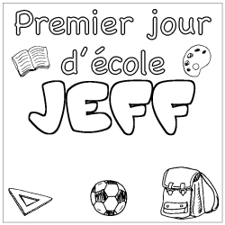 Coloriage pr&eacute;nom JEFF - d&eacute;cor Premier jour d'&eacute;cole