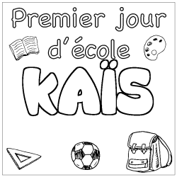 Coloriage pr&eacute;nom KA&Iuml;S - d&eacute;cor Premier jour d'&eacute;cole