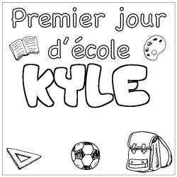 Coloriage pr&eacute;nom KYLE - d&eacute;cor Premier jour d'&eacute;cole