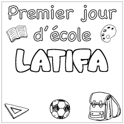 Coloriage pr&eacute;nom LATIFA - d&eacute;cor Premier jour d'&eacute;cole