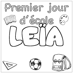 Coloriage pr&eacute;nom LE&Iuml;A - d&eacute;cor Premier jour d'&eacute;cole