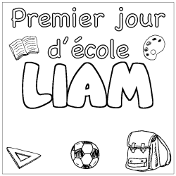 Coloriage pr&eacute;nom LIAM - d&eacute;cor Premier jour d'&eacute;cole