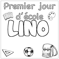 Coloriage pr&eacute;nom LINO - d&eacute;cor Premier jour d'&eacute;cole