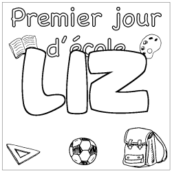 Coloriage pr&eacute;nom LIZ - d&eacute;cor Premier jour d'&eacute;cole