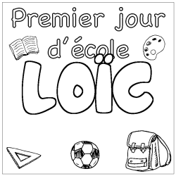 Coloriage pr&eacute;nom LO&Iuml;C - d&eacute;cor Premier jour d'&eacute;cole