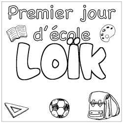 Coloriage pr&eacute;nom LO&Iuml;K - d&eacute;cor Premier jour d'&eacute;cole