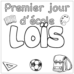 Coloriage pr&eacute;nom LO&Iuml;S - d&eacute;cor Premier jour d'&eacute;cole