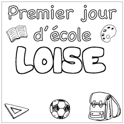 Coloriage pr&eacute;nom LOISE - d&eacute;cor Premier jour d'&eacute;cole