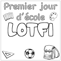 Coloriage pr&eacute;nom LOTFI - d&eacute;cor Premier jour d'&eacute;cole