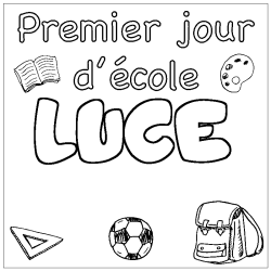 Coloriage pr&eacute;nom LUCE - d&eacute;cor Premier jour d'&eacute;cole