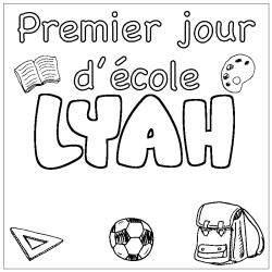 Coloriage pr&eacute;nom LYAH - d&eacute;cor Premier jour d'&eacute;cole