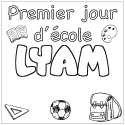 Coloriage pr&eacute;nom LYAM - d&eacute;cor Premier jour d'&eacute;cole