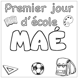 Coloriage pr&eacute;nom MA&Eacute; - d&eacute;cor Premier jour d'&eacute;cole