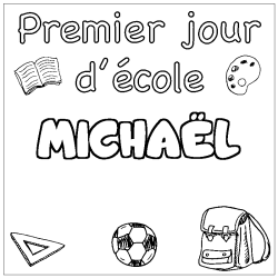 Coloriage pr&eacute;nom MICHA&Euml;L - d&eacute;cor Premier jour d'&eacute;cole