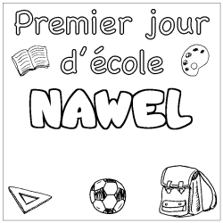 Coloriage pr&eacute;nom NAWEL - d&eacute;cor Premier jour d'&eacute;cole